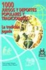 Pere Lavega Burgués, Salvador Olaso Climent - 1000 juegos y deportes populares y tradicionales : la tradición jugada