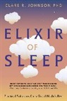 Clare Johnson PhD, Clare R Johnson, Clare Johnson PhD - Elixir of Sleep
