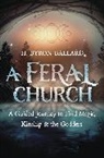 H Byron Ballard, H. Byron Ballard, H. Byron Ballard - A Feral Church