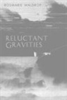 Rosmarie Waldrop - Reluctant Gravities: Poems