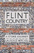 Laurence Mitchell,  Mitchell Laurence - Flint Country - A Stone Journey