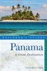 Christopher P Baker, Christopher P. Baker, Baker Christopher P. - Explorer's Guide Panama: A Great Destination