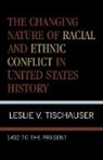 Leslie V Tischauser, Leslie V. Tischauser - The Changing Nature of Racial and Ethnic Conflict in United States History