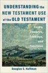 Douglas S Huffman, Douglas S. Huffman - Understanding the New Testament Use of the Old Testament