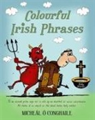 Micheal O Conghaile, Micheál Ó Conghaile - Colourful Irish Phrases
