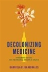 Gabriela Elisa Morales - Decolonizing Medicine