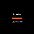 Lauren Groff - Brawler