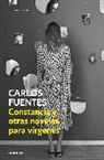 Carlos Fuentes - Constancia y otras novelas para vírgenes / Constancia and Other Stories for Virgins