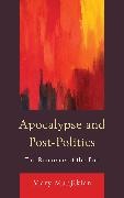 Mary Manjikian,  Manjikian Mary - Apocalypse and Post-Politics - The Romance of the End
