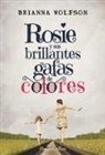 Brianna Wolfson - Rosie y sus brillantes gafas de colores