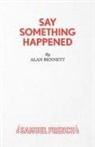 Alan Bennett - Say Something Happened