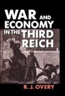 R. J. Overy - War and Economy in the Third Reich