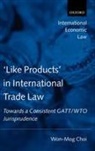 Won Mog Choi, Choi Won-Mog - 'Like Products' In International Trade Law