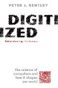 Peter J. Bentley, Bentley Peter J. - Digitized The Science of Computers and How it Shapes Our World