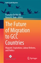 Françoise De Bel-Air, M Shah, Nasra M Shah, Nasra M. Shah - The Future of Migration to GCC Countries