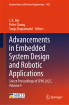 Peter Chong, Sanja Dogramadzi, J K Rai, J. K. Rai - Advancements in Embedded System Design and Robotic Applications