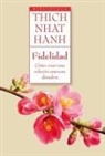 Thich Nhat Hanh - Fidelidad : cómo crear una relación amorosa duradera