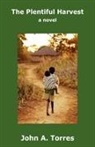 John A. Torres - The Plentiful Harvest