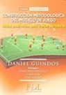 Daniel Guindos López - Construcción metodológica del modelo de juego : nadie sabe nada : una visión sistémica
