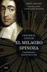Frédéric Lenoir - El milagro Spinoza : una filosofía para iluminar nuestra vida