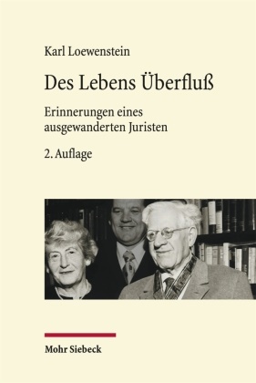 Karl Loewenstein, Robert Chr van Ooyen, Oliver Lepsius, Robert Chr. van Ooyen, Frank Schale, … - Des Lebens Überfluß Erinnerungen eines ausgewanderten Juristen
