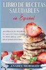 Anabel Morales - Libro de Recetas Saludables en Español