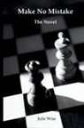 Julie Wise - Make No Mistake - The Novel