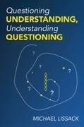 Michael Lissack - Questioning Understanding, Understanding Questioning