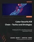 Shreyas Kumar, Gourav Nagar - Cyber Security Kill Chain - Tactics and Strategies