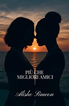 Alishe Simeon - Più Che Migliori Amici