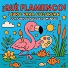 Chris Martin - ¡Qué Flamenco! - Libro para colorear con curiosidades de flamencos