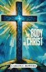 Carlos C. Bowers - The Body of Christ