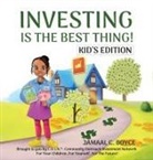 Jamaal C. Boyce - Investing Is the Best Thing! Kid's Edition