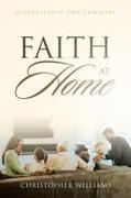 Christopher Williams - Faith at Home Discipleship for Families