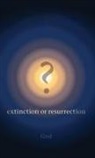 God - ? Extinction or Resurrection