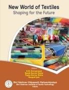 Ranjit Kumar Datta, K. N. Guruprasad, Tapan Kumar Sinha - New World of Textiles