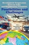 Subhrabaran Das, Priyadarshi Dash, Salim Shah - Development Cooperation between India and Neighbouring Countries