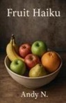 Andy N - Fruit Haiku