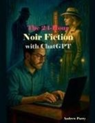 Andrew Parry - The 24-Hour Noir Fiction with ChatGPT