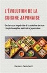 Hermann Candahashi - L'évolution de la cuisine japonaise - De la cour impériale à la cuisine de rue