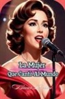 Bucur Loredan - La Mujer Que Cantó Al Mundo