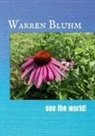 Warren Bluhm - See the World!