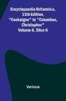 Various - Encyclopaedia Britannica, 11Th Edition, "Cockaigne" To "Columbus, Christopher" Volume 6, Slice 6