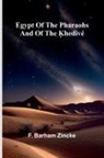 F. Barham Zincke - Egypt Of The Pharaohs And Of The Khediv