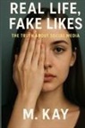 M. Kay - Real Life, Fake Likes