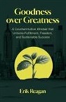 Erik Reagan - Goodness over Greatness