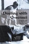 Ellis Amdur - Dueling with O-Sensei