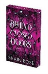 Shain Rose - Behind Closed Doors: Deluxe Limited Edition