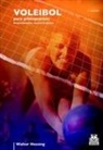 Walter Hessing - Voleibol para principiantes : entrenamiento, técnica y táctica