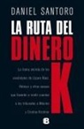 Daniel Santoro - La ruta del dinero K